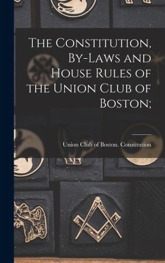 Cover The Constitution, By-Laws and House Rules of the Union Club of Boston;
