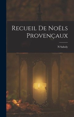 Recueil De Noëls Provençaux - Saboly, N.
