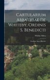 Cartularium Abbathiae De Whiteby, Ordinis S. Benedicti: Fundatae Anno Mlxxviii.