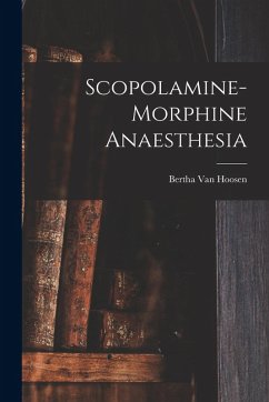 Scopolamine-Morphine Anaesthesia - Hoosen, Bertha Van