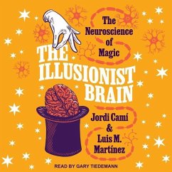 The Illusionist Brain: The Neuroscience of Magic - Martinez, Luis M.; Cami, Jordi