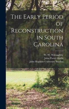 The Early Period of Reconstruction in South Carolina - Vincent, J. M.; Hollis, John Porter; Hollander, J. H.