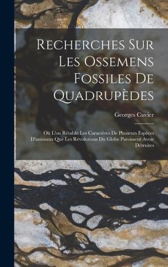 Recherches Sur Les Ossemens Fossiles De Quadrupèdes - Cuvier, Georges