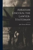 Abraham Lincoln, the Lawyer-statesman