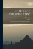Dialogues Chinois-Latins: Tr. Mot À Mot Avec La Prononciation Accentuée ...