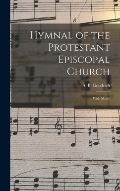 Hymnal of the Protestant Episcopal Church - Goodrich, A B