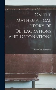 On the Mathematical Theory of Deflagrations and Detonations - Friedrichs, Kurt Otto