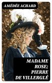 Madame Rose; Pierre de Villerglé (eBook, ePUB)