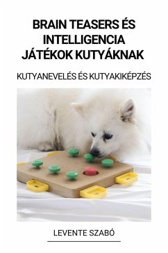 Cover Brain Teasers és Intelligencia Játékok Kutyáknak (Kutyanevelés és Kutyakiképzés) (eBook, ePUB)
