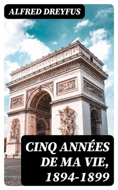 Cinq années de ma vie, 1894-1899 (eBook, ePUB) - Dreyfus, Alfred