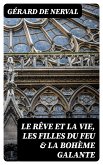 Le rêve et la vie, Les filles du feu & La bohème galante (eBook, ePUB)