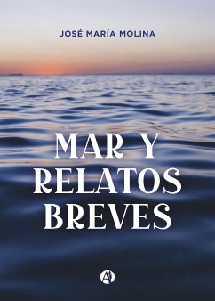 Mar y relatos breves (eBook, ePUB) - Molina, José María