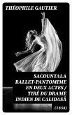 Sacountala (1858) ballet-pantomime en deux actes / tiré du drame indien de Calidasâ (eBook, ePUB)