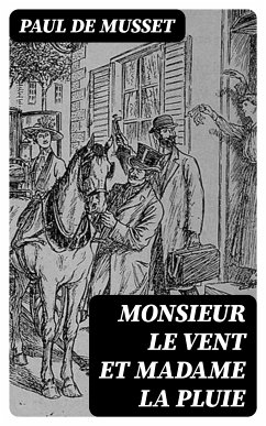 Monsieur le Vent et Madame la Pluie (eBook, ePUB) - Musset, Paul de