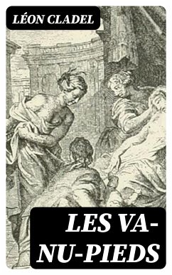 Les Va-Nu-Pieds (eBook, ePUB) - Cladel, Léon