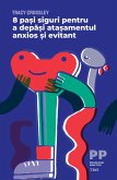 8 pasi siguri pentru a depasi atasamentul anxios si evitant (eBook, ePUB)