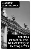 Pelléas et Mélisande: Drame lyrique en cinq actes (eBook, ePUB)