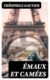 Émaux et Camées (eBook, ePUB) Émaux et Camées (eBook, ePUB)