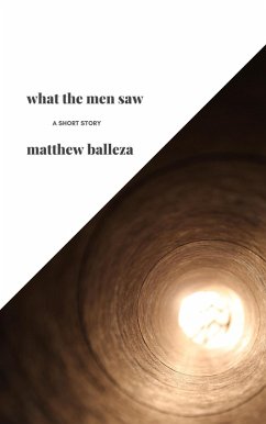 What The Men Saw: a short story (eBook, ePUB) - Balleza, Matthew