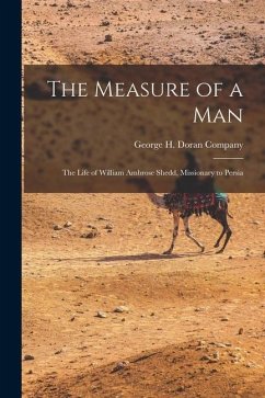 The Measure of a Man; the Life of William Ambrose Shedd, Missionary to Persia