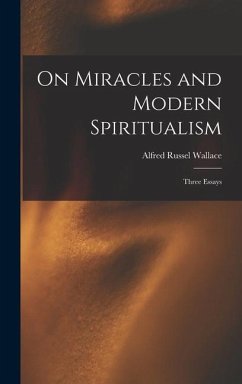 On Miracles and Modern Spiritualism - Wallace, Alfred Russel