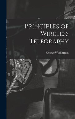 Principles of Wireless Telegraphy - Pierce, George Washington