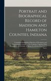 Portrait and Biographical Record of Madison and Hamilton Counties, Indiana: Containing Biographical Sketches of Prominent and Representative Citizens