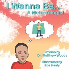 I Wanna Be... A Meteorologist - Neely, Zoe; Woods, Matthew