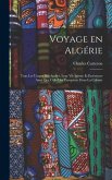 Voyage en Algérie; tous les usages des Arabes, leur vie intime et extérieure ainsi que celle des Européens dans la colonie