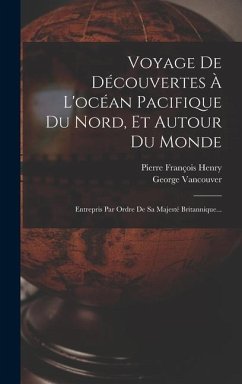 Voyage De Découvertes À L'océan Pacifique Du Nord, Et Autour Du Monde - Vancouver, George