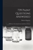 739 Paint Questions Answered: A Reference Encyclopedia Answering Knotty Problems