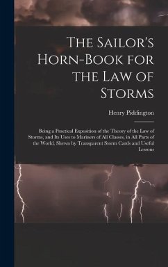 The Sailor's Horn-Book for the Law of Storms - Piddington, Henry