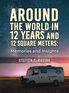 Around the World in 12 Years and 12 Square Meters - Russak, Steffen P.