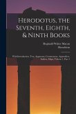 Herodotus, the Seventh, Eighth, & Ninth Books: With Introduction, Text, Apparatus, Commentary, Appendices, Indices, Maps, Volume 1, part 1