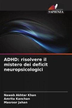 ADHD: risolvere il mistero dei deficit neuropsicologici - Khan, Nawab Akhtar;Kanchan, Amrita;Jahan, Masroor