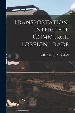 Transportation, Interstate Commerce, Foreign Trade - Jackman, William J.