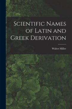 Scientific Names of Latin and Greek Derivation - Miller, Walter