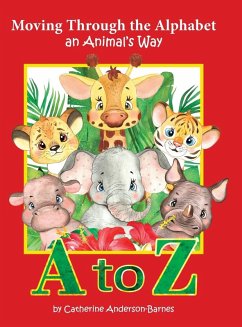 Moving Through the Alphabet an Animal's Way A to Z - Anderson-Barnes, Catherine; Tbd