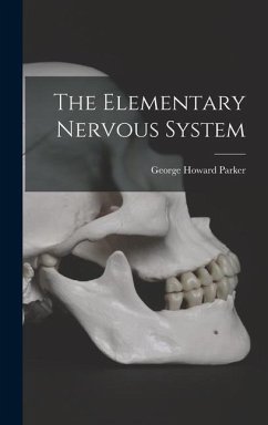 The Elementary Nervous System - Parker, George Howard