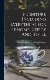 Furniture Including Everything For The Home, Office And Hotel Furniture Including Everything For The Home, Office And Hotel