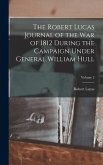 The Robert Lucas Journal of the war of 1812 During the Campaign Under General William Hull; Volume 2