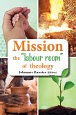 Mission the &quote;labour room&quote; of theology