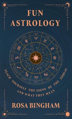 Fun Astrology - Teach Yourself the Signs of the Zodiac and What They Mean - Bingham, Rosa