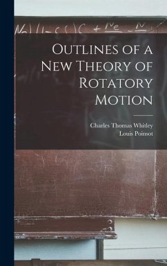 Outlines of a New Theory of Rotatory Motion - Poinsot, Louis; Whitley, Charles Thomas