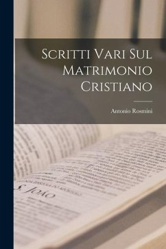 Scritti Vari Sul Matrimonio Cristiano - Rosmini, Antonio