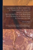 Las Minas De Rio-tinto En El Trascurso De Siglo Y Medio, Desde Su Restauracion Por Wolters En 1725 Hasta Su Venta Por El Estado En 1783: Con Un Apéndi
