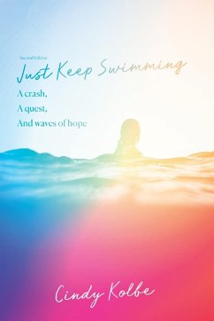 Just Keep Swimming - Kolbe, Cindy