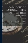 Catalogue Of Oriental Coins In The British Museum; Volume 5