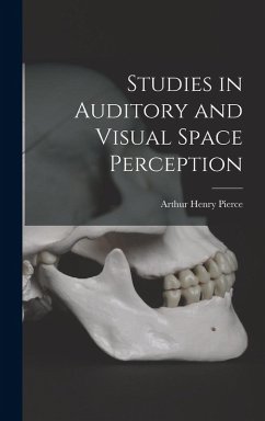 Studies in Auditory and Visual Space Perception - Pierce, Arthur Henry