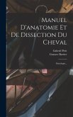 Manuel D'anatomie Et De Dissection Du Cheval: Ostéologie...